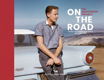 Cover for The Anonymous Project · On The Road: Vintage photographs of people and their cars (Gebundenes Buch) (2021)