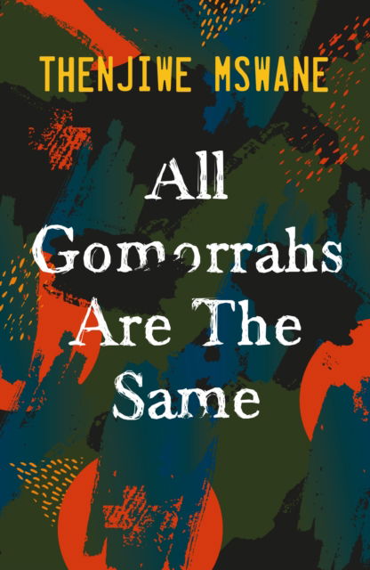 Thenjiwe Mswane · All Gomorrahs are the Same: Shortlisted for the Sunday Times Literary Award 2022 (Paperback Book) (2024)