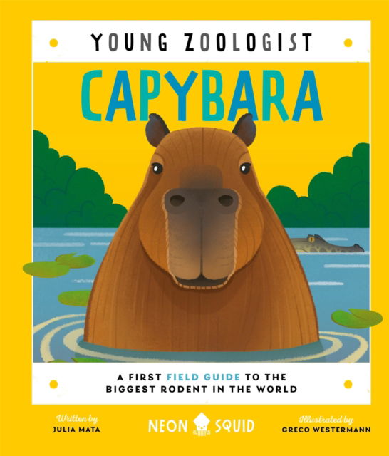 Julia Mata · Capybara (Young Zoologist): A First Field Guide to the Biggest Rodent in the World - Young Zoologist (Hardcover Book) (2024)