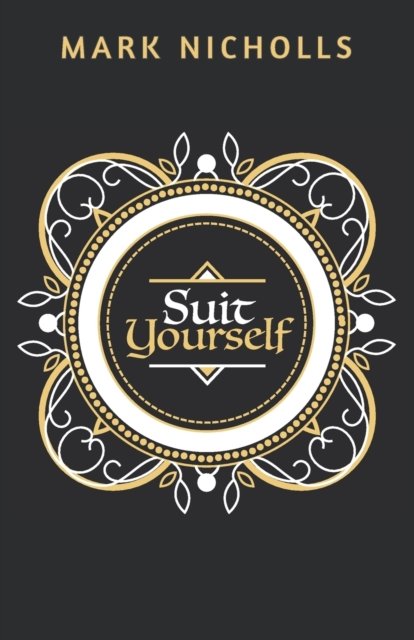Suit Yourself - Unconventional Women - Mark Nicholls - Bøger - Prahran Publishing - 9781922263087 - 8. februar 2019