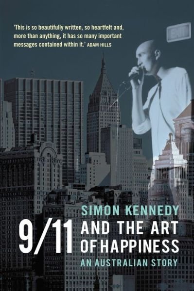Simon Kennedy · 9/11 and the Art of Happiness: an Australian Story (Paperback Book) (2014)