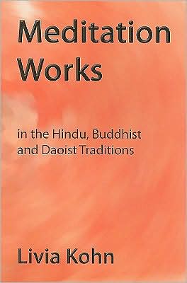 Meditation Works in the Daoist, Buddhist, and Hindu Traditions - Livia Kohn - Books - Three Pines Press - 9781931483087 - April 30, 2008