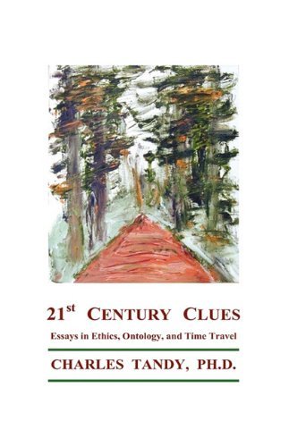 Cover for Charles Tandy · 21st Century Clues: Essays in Ethics, Ontology, and Time Travel (Hardcover Book) (2010)