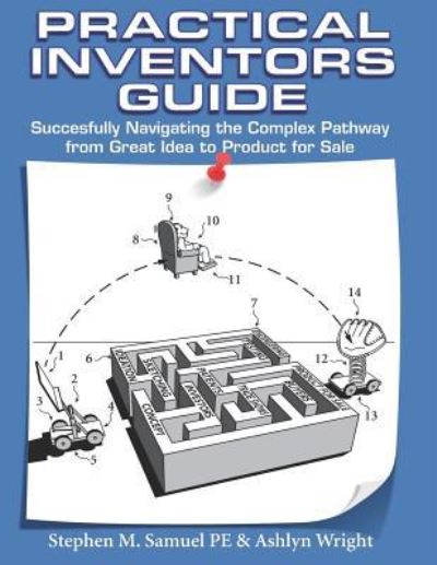 Practical Inventor's Guide - Stephen M Samuel PE - Livros - Design Visionaries Inc. - 9781935951087 - 13 de setembro de 2018