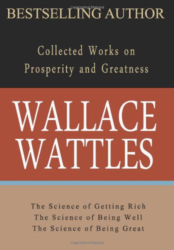 Cover for Wallace Wattles · Wallace Wattles: Collected Works on Prosperity and Greatness (Paperback Book) (2009)