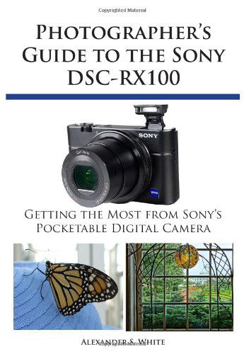 Cover for Alexander S. White · Photographer's Guide to the Sony Dsc-rx100 (Pocketbok) (2012)