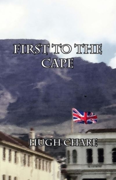 Cover for Hugh Chare · First to the Cape (Book) (2023)