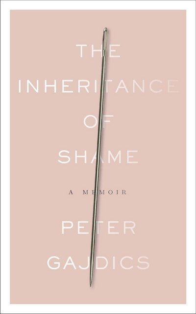 Cover for Gajdics, Peter (Peter Gajdics) · The Inheritance of Shame: A Memoir (Taschenbuch) (2018)