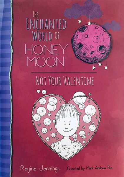 Cover for Regina Jennings · The Enchanted World Of Honey Moon Not Your Valentine (Hardcover Book) (2017)