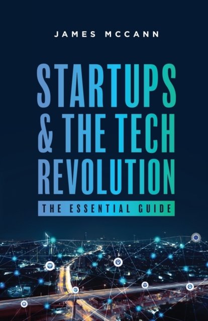 Cover for James McCann · Startups and the Tech Revolution (Paperback Book) (2018)