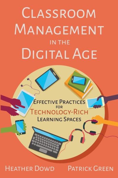 Cover for Heather Dowd · Classroom Management in the Digital Age: Effective Practices for Technology-Rich Learning Spaces (Paperback Book) (2019)