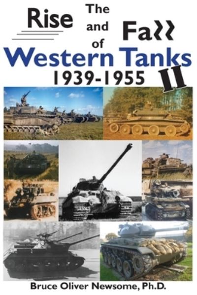 Cover for Bruce Oliver Newsome · The Rise and Fall of Western Tanks, 1939-1955 (Paperback Book) (2021)