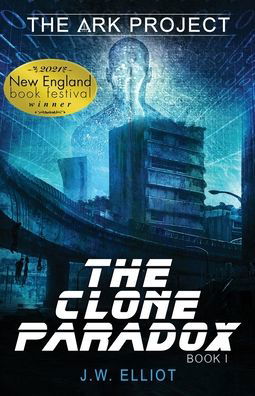 The Clone Paradox (The Ark Project, Book 1): The Clone Paradox - The Ark Project - J W Elliot - Books - Bent Bow Publishing, LLC - 9781953010087 - March 8, 2022