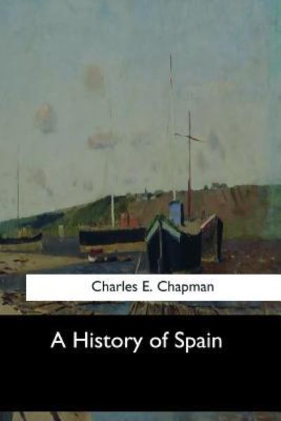 Cover for Charles E Chapman · A History of Spain (Pocketbok) (2017)