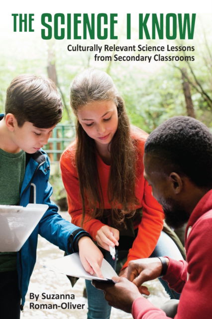 The Science I Know: Culturally Relevant Science Lessons from Secondary Classrooms -  - Książki - Myers Education Press - 9781975506087 - 31 lipca 2024