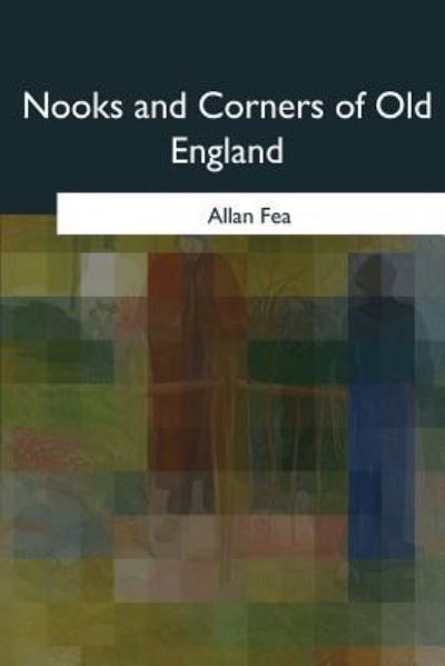 Cover for Allan Fea · Nooks and Corners of Old England (Paperback Book) (2017)