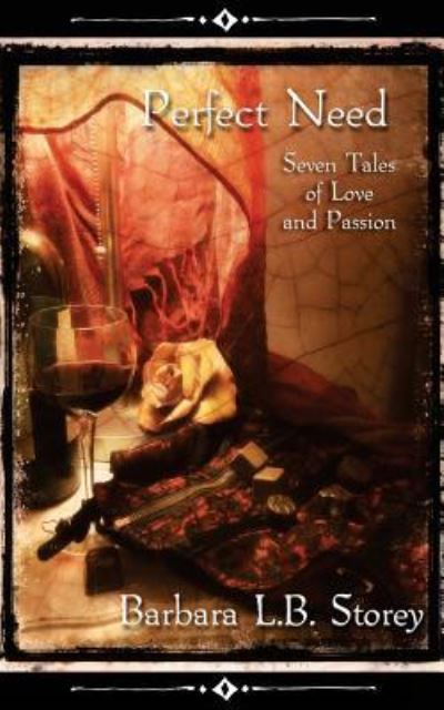 Cover for Barbara L B Storey · Perfect Need - Seven Tales of Love and Passion (Paperback Book) (2017)