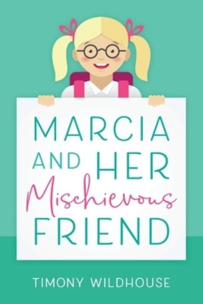 Cover for Timony Wildhouse · Marcia and Her Mischievous Friend (Paperback Book) (2019)