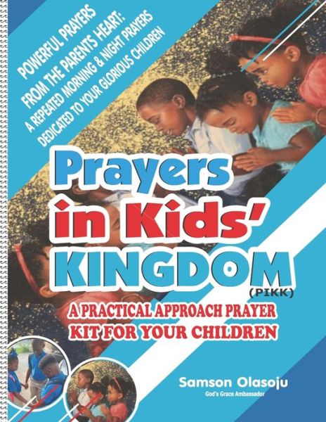 Prayers in Kids' Kingdom (PIKK) - Olusola Coker - Książki - Createspace Independent Publishing Platf - 9781978224087 - 12 października 2017