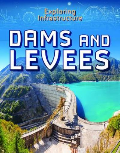 Dams and Levees - Kevin Reilly - Książki - Enslow Publishing - 9781978505087 - 30 lipca 2019