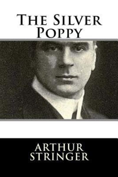 Cover for Arthur Stringer · The Silver Poppy (Paperback Book) (2017)