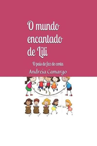 Cover for Andreia Camargo · O Mundo Encantado de Lili (Paperback Book) (2018)