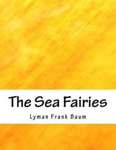 Cover for Lyman Frank Baum · The Sea Fairies (Pocketbok) (2018)