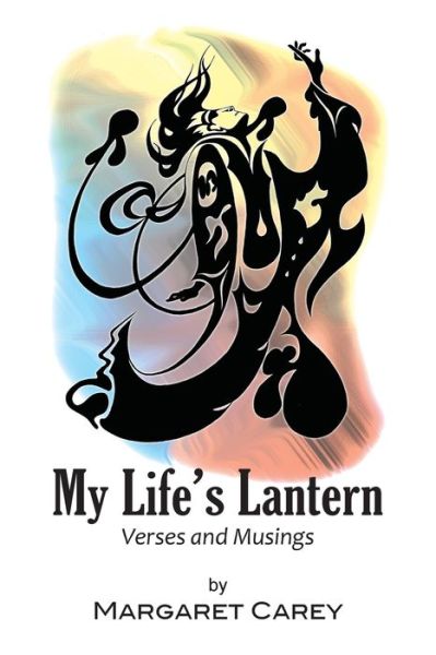 Cover for Margaret Carey · My Life's Lantern - Verses and Musings (Paperback Book) (2021)