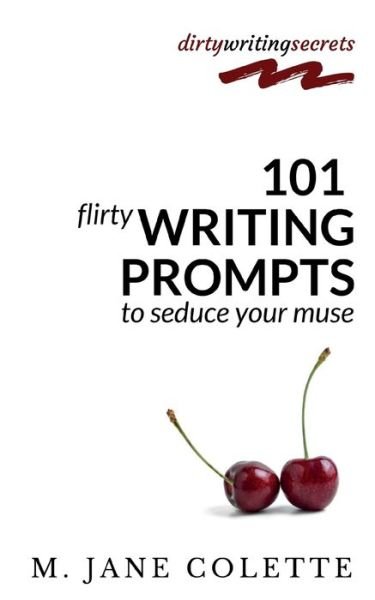 Cover for M Jane Colette · 101 Flirty Writing Prompts to Seduce Your Muse (Paperback Bog) (2019)