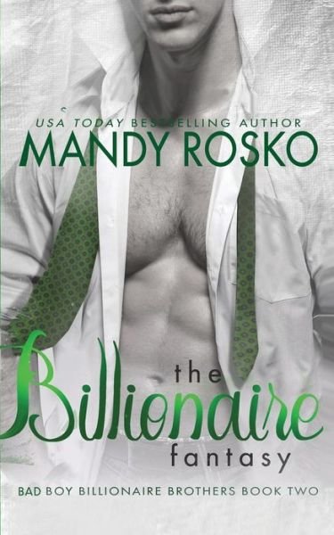 Cover for Mandy Rosko · The Billionaire Fantasy - Bad Boy Billionaire Brothers (Paperback Bog) (2019)