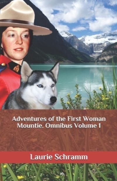 Cover for Laurie Schramm · Adventures of the First Woman Mountie. Omnibus Volume 1 (Paperback Book) (2020)