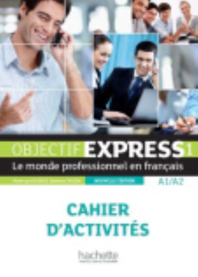 Objectif Express - Nouvelle edition: Cahier d'activites 1 (A1/A2) + Parcours - Anne-Lyse Dubois - Książki - Hachette - 9782011560087 - 1 lutego 2013