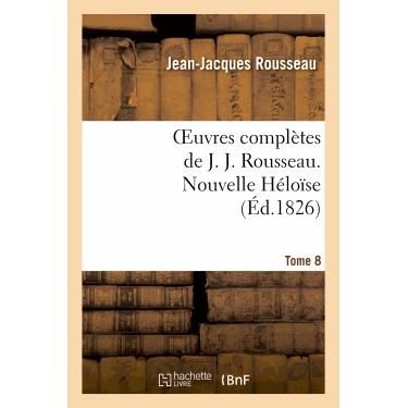 Oeuvres Completes De J. J. Rousseau. T. 8 Nouvelle Heloise T1 - Rousseau-j-j - Livres - Hachette Livre - Bnf - 9782011883087 - 21 février 2022