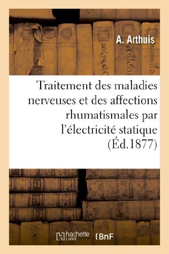 Cover for Arthuis-a · Traitement Des Maladies Nerveuses et Des Affections Rhumatismales Par L Electricite Statique (Paperback Book) [French edition] (2013)