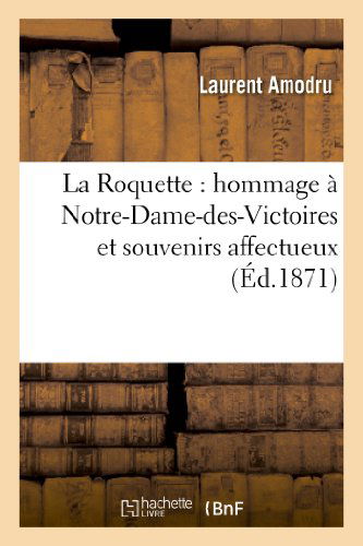 Cover for Amodru-l · La Roquette: Hommage a Notre-dame-des-victoires et Souvenirs Affectueux a Tous Mes Chers (Pocketbok) [French edition] (2013)