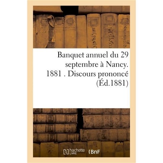 Cover for Amédée De Margerie · Banquet Annuel Du 29 Septembre A Nancy. 1881 . Discours Prononce (Paperback Bog) (2017)