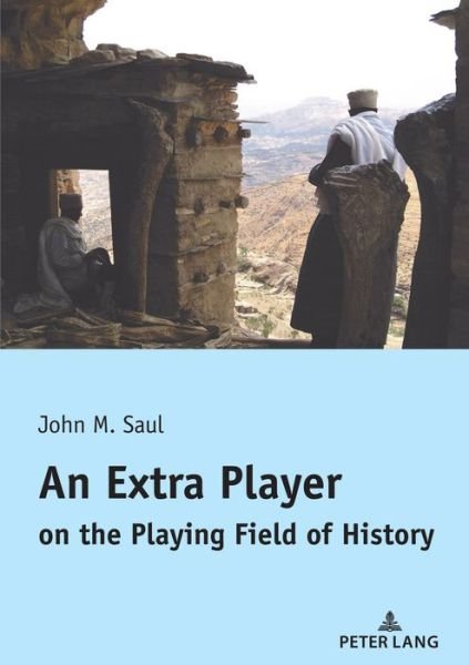 An Extra Player on the Playing Field of History - John Saul - Livros - PIE - Peter Lang - 9782807617087 - 12 de abril de 2021