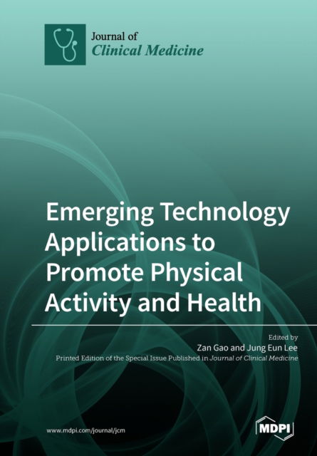 Emerging Technology Applications to Promote Physical Activity and Health - Zan Gao - Books - Mdpi AG - 9783038977087 - March 26, 2019