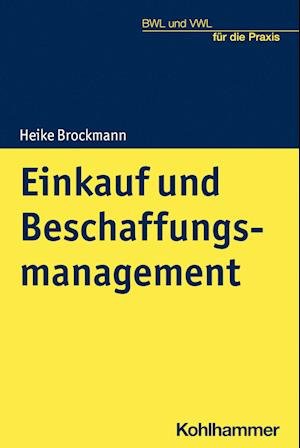 Einkauf und Beschaffungsmanagement - Heike Brockmann - Books - Kohlhammer, W., GmbH - 9783170378087 - September 28, 2022
