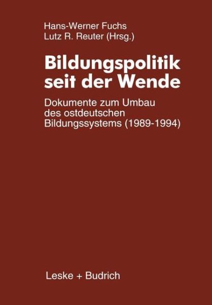 Cover for Hans-werner Fuchs · Bildungspolitik Seit Der Wende: Dokumente Zum Umbau Des Ostdeutschen Bildungssystems (1989-1994) (Taschenbuch) [Softcover Reprint of the Original 1st 1995 edition] (2012)