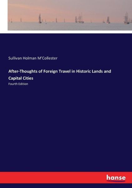 Cover for Sullivan Holman M'Collester · After-Thoughts of Foreign Travel in Historic Lands and Capital Cities (Taschenbuch) (2017)