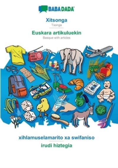 BABADADA, Xitsonga - Euskara artikuluekin, xihlamuselamarito xa swifaniso - irudi hiztegia - Babadada Gmbh - Books - Babadada - 9783366018087 - January 25, 2021