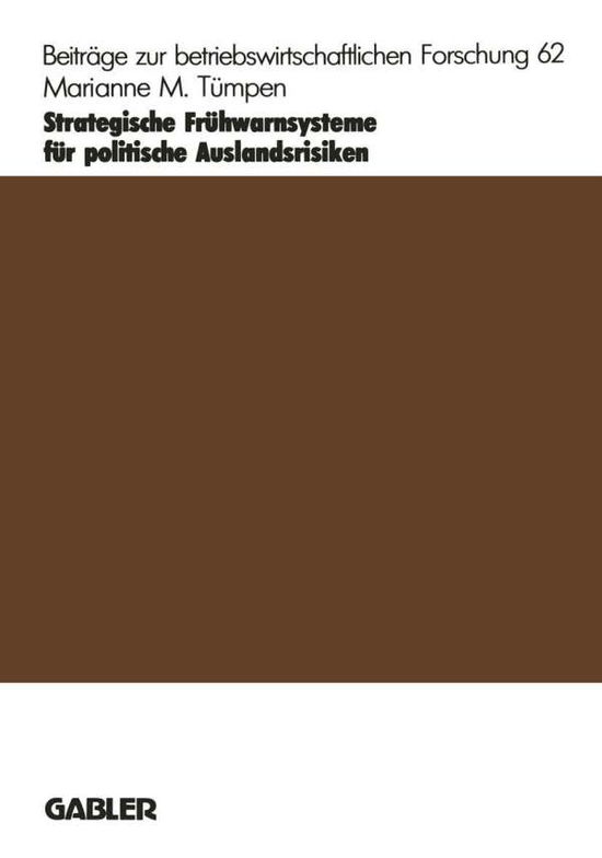 Cover for Marianne M Tumpen · Strategische Fruhwarnsysteme Fur Politische Auslandsrisiken - Beitrage Zur Betriebswirtschaftlichen Forschung (Paperback Book) [1987 edition] (1987)