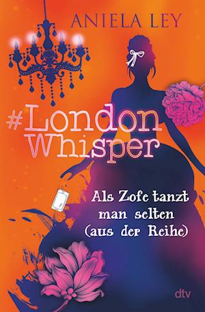 Cover for Aniela Ley · #London Whisper  Als Zofe tanzt man selten (aus der Reihe) (Book) (2022)