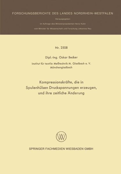 Kompressionskrafte, Die in Spulenhulsen Druckspannungen Erzeugen, Und Ihre Zeitliche AEnderung - Forschungsberichte Des Landes Nordrhein-Westfalen - Oskar Becker - Books - Springer Fachmedien Wiesbaden - 9783531025087 - 1975