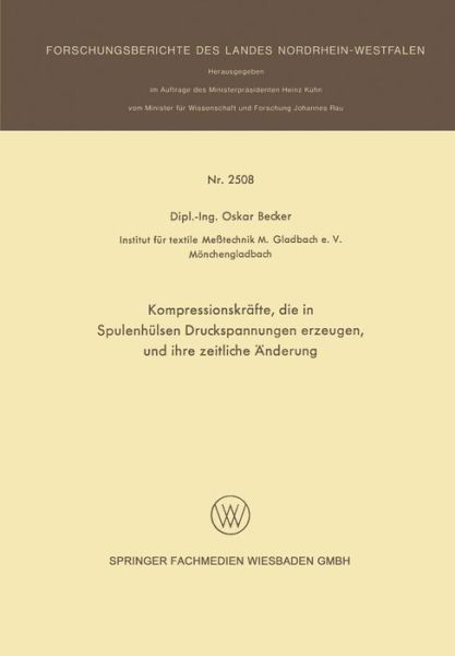 Kompressionskrafte, Die in Spulenhulsen Druckspannungen Erzeugen, Und Ihre Zeitliche AEnderung - Forschungsberichte Des Landes Nordrhein-Westfalen - Oskar Becker - Bøger - Springer Fachmedien Wiesbaden - 9783531025087 - 1975