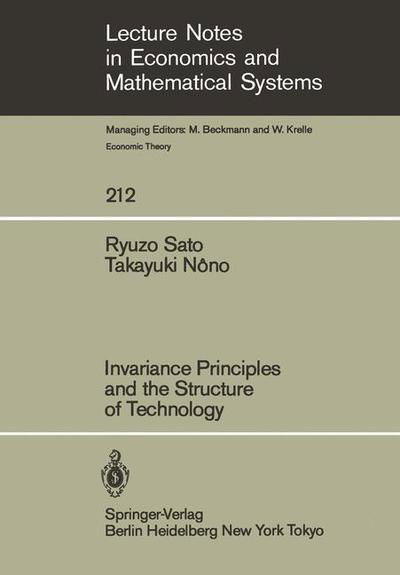 Invariance Principles and the Structure of Technology - Lecture Notes in Economics and Mathematical Systems - R. Sato - Bücher - Springer-Verlag Berlin and Heidelberg Gm - 9783540120087 - 1. März 1983