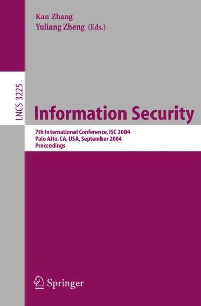 Cover for Kan Zhang · Information Security: 7th International Conference, Isc 2004, Palo Alto, Ca, Usa, September 27-29, 2004, Proceedings - Lecture Notes in Computer Science (Taschenbuch) (2004)