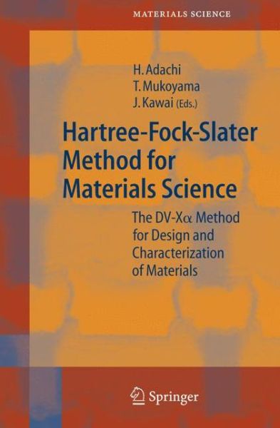 Cover for H Adachi · Hartree-Fock-Slater Method for Materials Science: The DV-X Alpha  Method for Design and Characterization of Materials - Springer Series in Materials Science (Hardcover Book) [2006 edition] (2005)