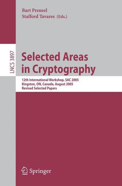 Cover for Bart Preneel · Selected Areas in Cryptography: 12th International Workshop, Sac 2005, Kingston, On, Canada, August 11-12, 2005, Revised Selected Papers (Revised Selected Papers) - Lecture Notes in Computer Science / Security and Cryptology (Paperback Bog) (2006)